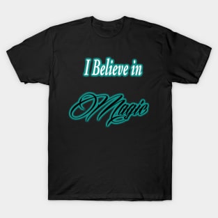 I believe in Magic T-Shirt